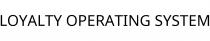 LOYALTY OPERATING SYSTEM