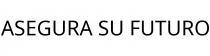 ASEGURA SU FUTURO