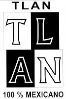 TLAN TLAN 100% MEXICANO