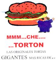 MMM...CHE...TORTON LAS ORIGINALES TORTAS GIGANTES MAS RICAS DE