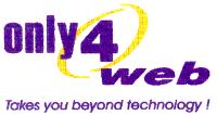 ONLY4WEB. TAKES YOU BEYOND TECHNOLOGY !