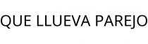 QUE LLUEVA PAREJO