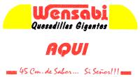 WENSABI QUESADILLAS GIGANTES AQUI 45 CM. DE SABOR... SI SEÑOR.