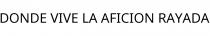 DONDE VIVE LA AFICION RAYADA