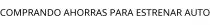 COMPRANDO AHORRAS PARA ESTRENAR AUTO