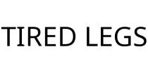 TIRED LEGS