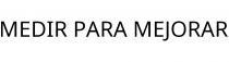MEDIR PARA MEJORAR