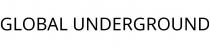 GLOBAL UNDERGROUND