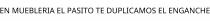 EN MUEBLERIA EL PASITO TE DUPLICAMOS EL ENGANCHE