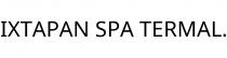 IXTAPAN SPA TERMAL.