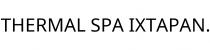 THERMAL SPA IXTAPAN.