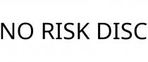 NO RISK DISC