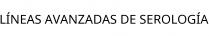 LÍNEAS AVANZADAS DE SEROLOGÍA