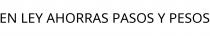 EN LEY AHORRAS PASOS Y PESOS