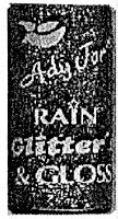 ADY-JOR RAIN GLITTER'S & GLOSS