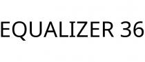 EQUALIZER 36