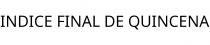 INDICE FINAL DE QUINCENA