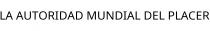 LA AUTORIDAD MUNDIAL DEL PLACER