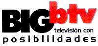 BIG BTV TELEVISION CON POSIBILIDADES