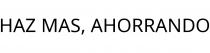HAZ MAS; AHORRANDO