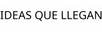 IDEAS QUE LLEGAN
