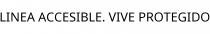 LINEA ACCESIBLE. VIVE PROTEGIDO