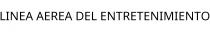 LINEA AEREA DEL ENTRETENIMIENTO