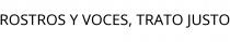 ROSTROS Y VOCES; TRATO JUSTO