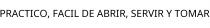 PRACTICO; FACIL DE ABRIR; SERVIR Y TOMAR
