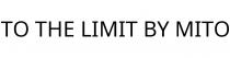 TO THE LIMIT BY MITO