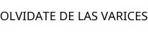 OLVIDATE DE LAS VARICES