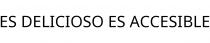 ES DELICIOSO ES ACCESIBLE