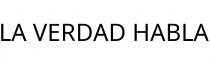 LA VERDAD HABLA