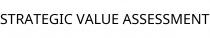 STRATEGIC VALUE ASSESSMENT