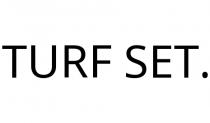 TURF SET.