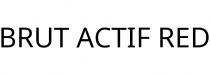 BRUT ACTIF RED