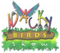 WACKY BIRDS SHOW