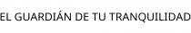 EL GUARDIÁN DE TU TRANQUILIDAD
