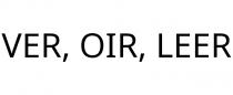 VER; OIR; LEER