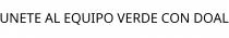 UNETE AL EQUIPO VERDE CON DOAL