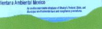VENTANA AMBIENTAL MEXICO AN ON-LINE SEARCHABLE DATABASE OF MEXICO'S FEDERAL; STATE; AND MUNICIPAL ENVIRONMENTAL LAWS AND COMPLIANCE PROCEDURES