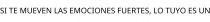SI TE MUEVEN LAS EMOCIONES FUERTES; LO TUYO ES UN