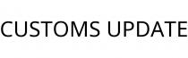 CUSTOMS UPDATE