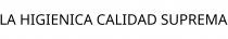 LA HIGIENICA CALIDAD SUPREMA