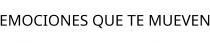 EMOCIONES QUE TE MUEVEN