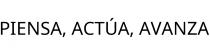PIENSA; ACTÚA; AVANZA