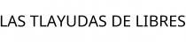 LAS TLAYUDAS DE LIBRES