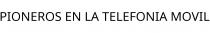 PIONEROS EN LA TELEFONIA MOVIL