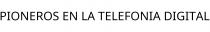 PIONEROS EN LA TELEFONIA DIGITAL