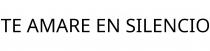 TE AMARE EN SILENCIO